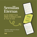 Semillas Eternas: Guía práctica para evangelizar a tus hijos sin miedo